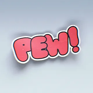 PEW PEW!