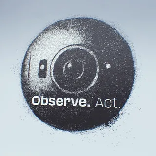 OBSERVE. ACT.